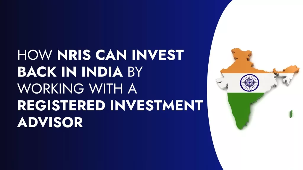How NRIs Can Invest Back in India by Working with a Registered Investment Advisor | Diversiview Blog